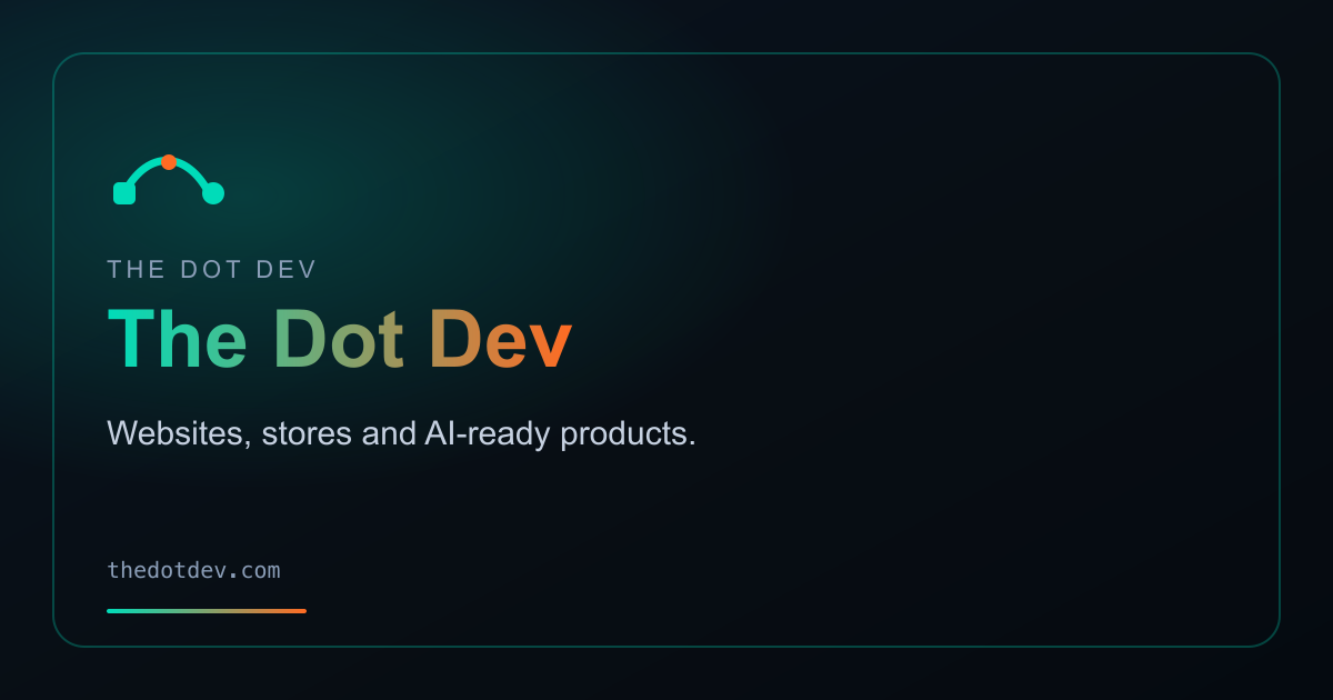 The Dot Dev — websites, stores and AI-ready products